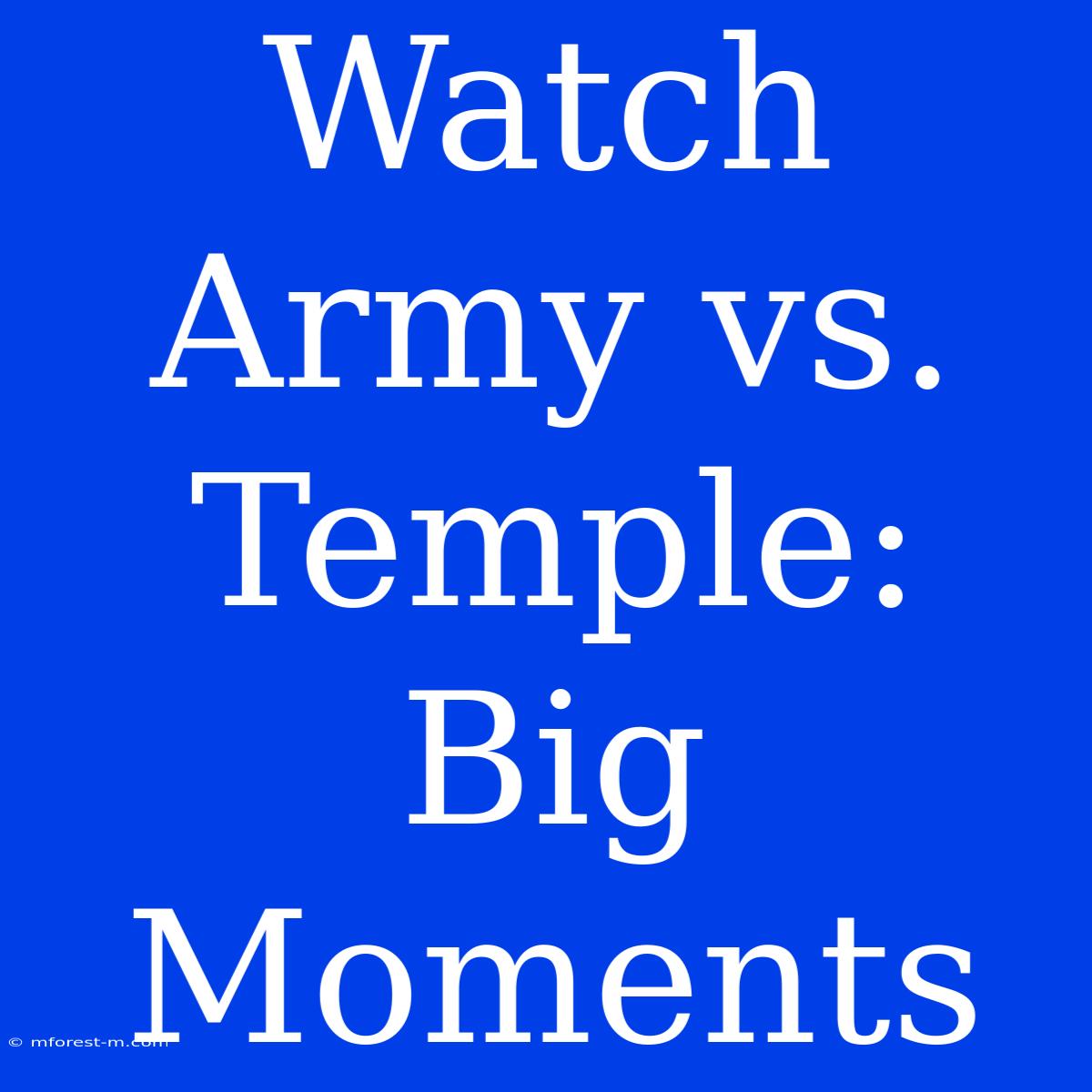 Watch Army Vs. Temple: Big Moments