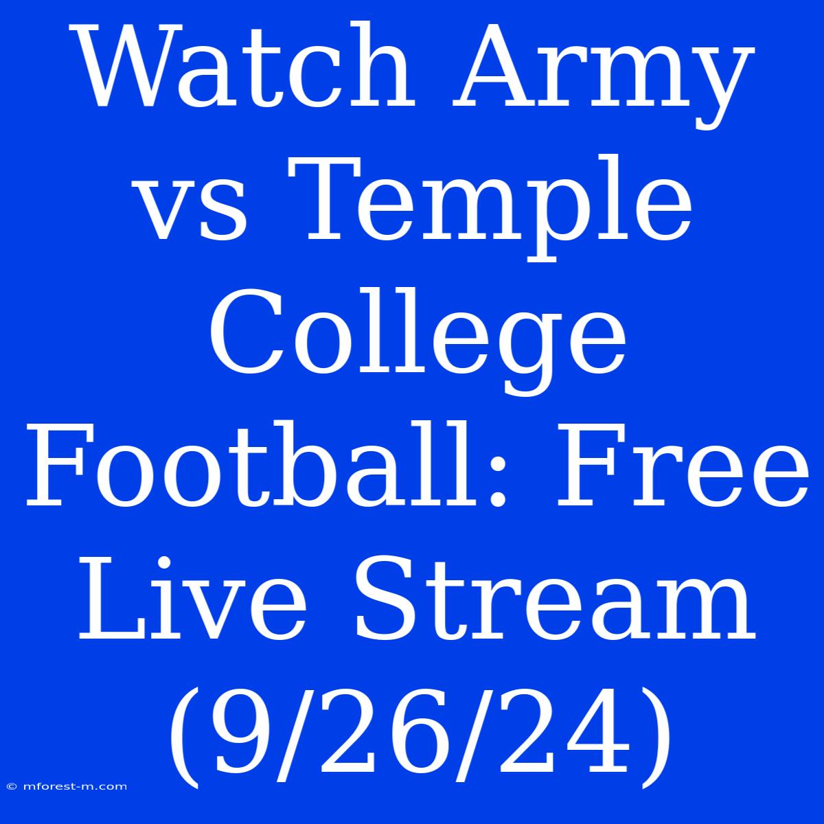 Watch Army Vs Temple College Football: Free Live Stream (9/26/24)