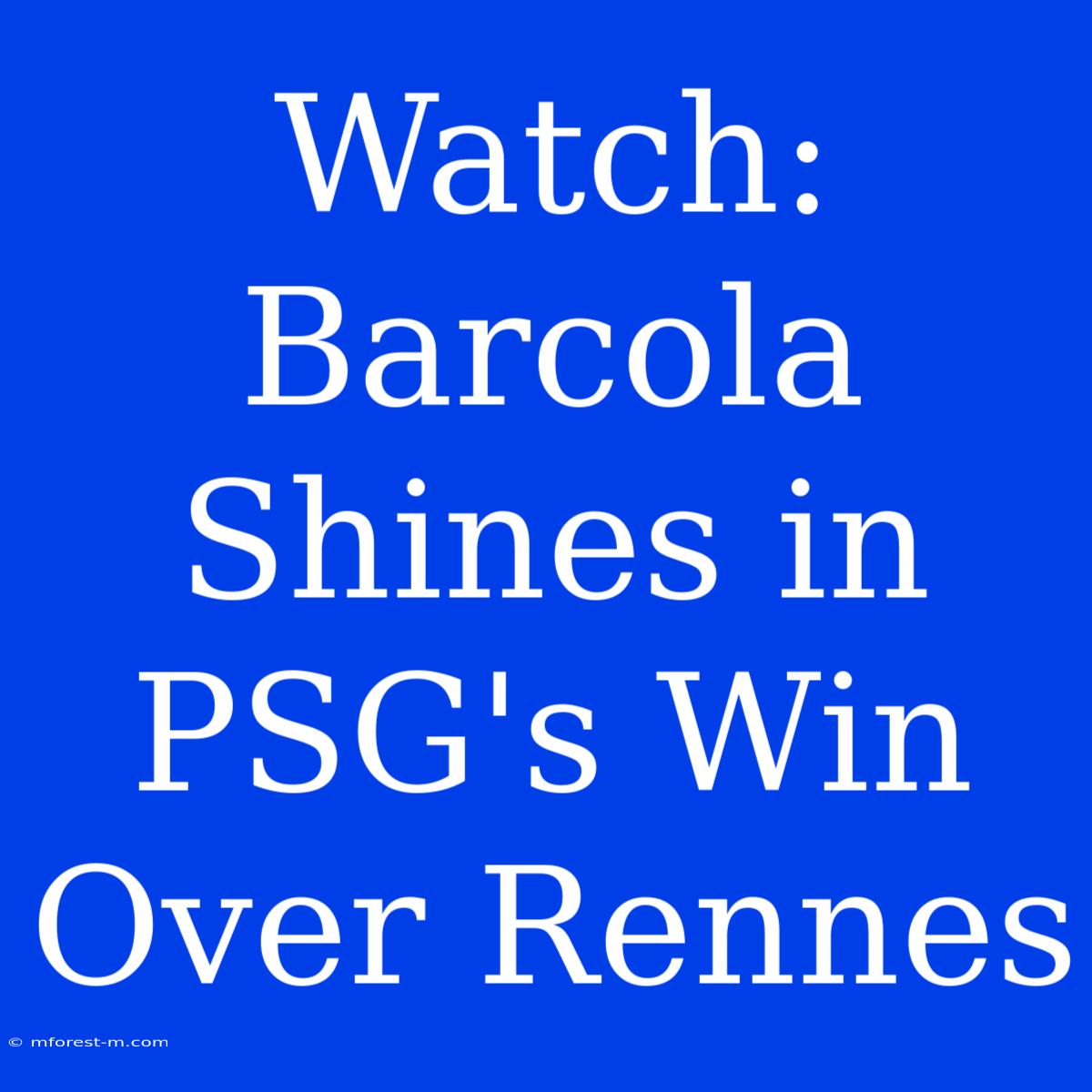 Watch: Barcola Shines In PSG's Win Over Rennes