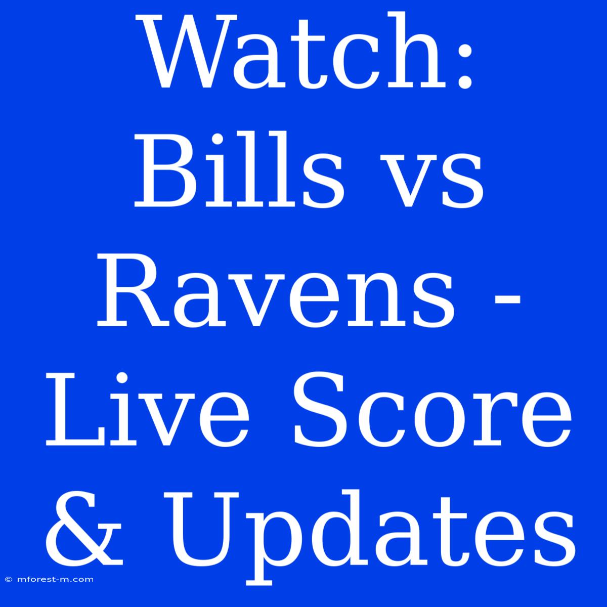 Watch: Bills Vs Ravens - Live Score & Updates