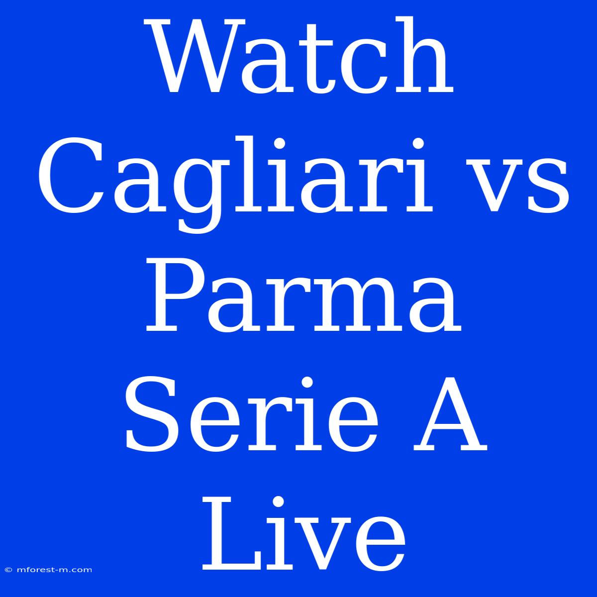 Watch Cagliari Vs Parma Serie A Live