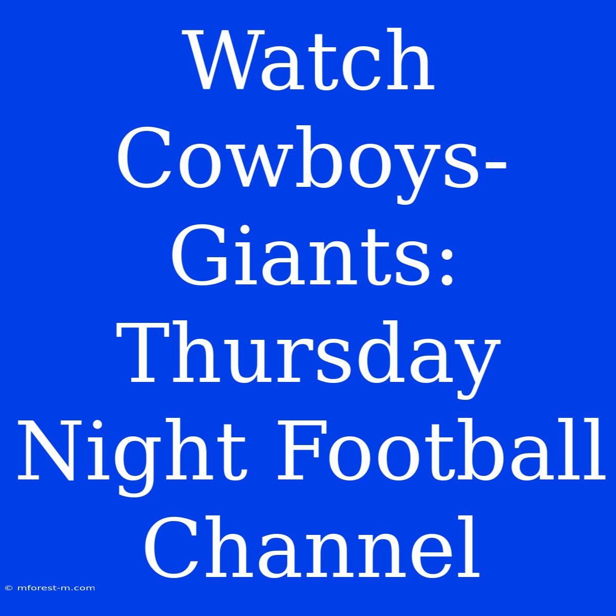 Watch Cowboys-Giants: Thursday Night Football Channel