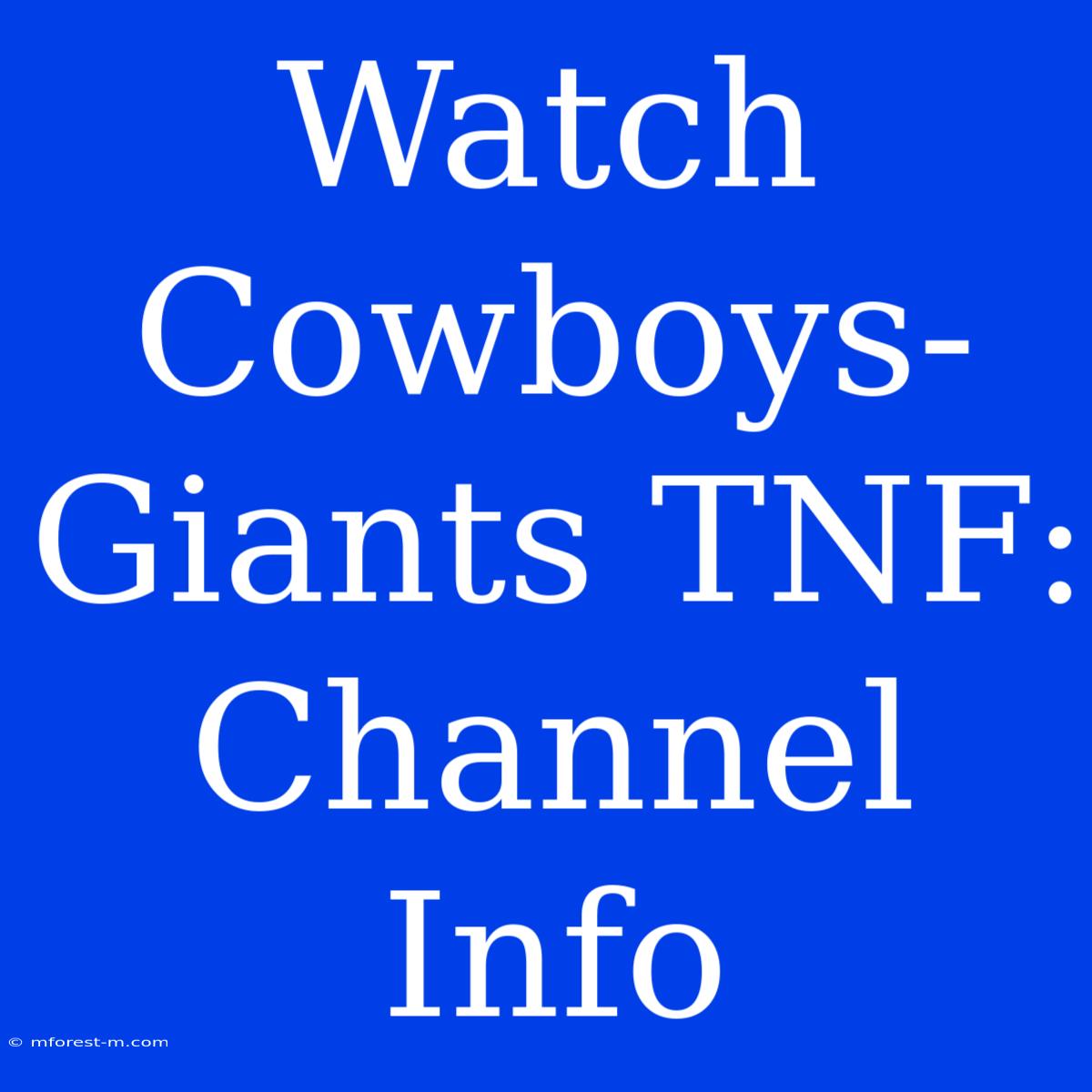 Watch Cowboys-Giants TNF: Channel Info