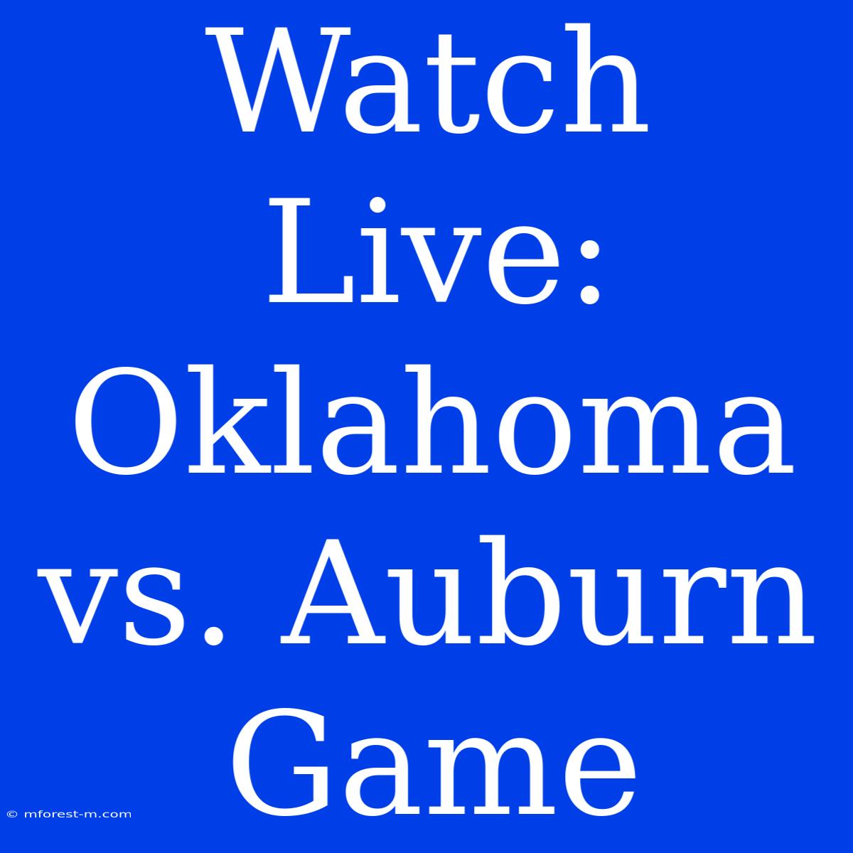 Watch Live: Oklahoma Vs. Auburn Game