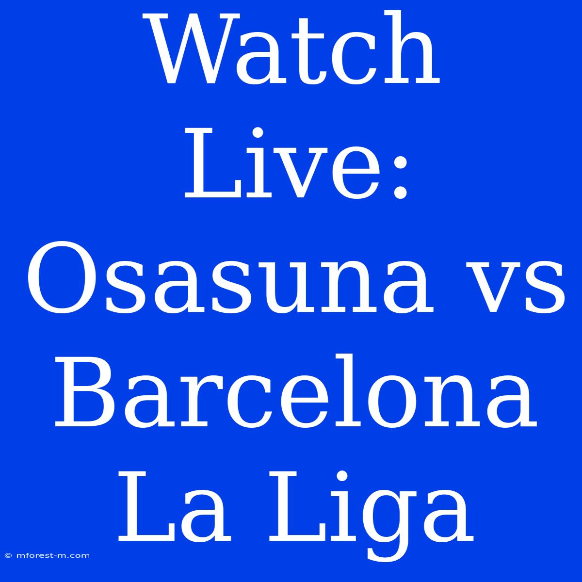 Watch Live: Osasuna Vs Barcelona La Liga