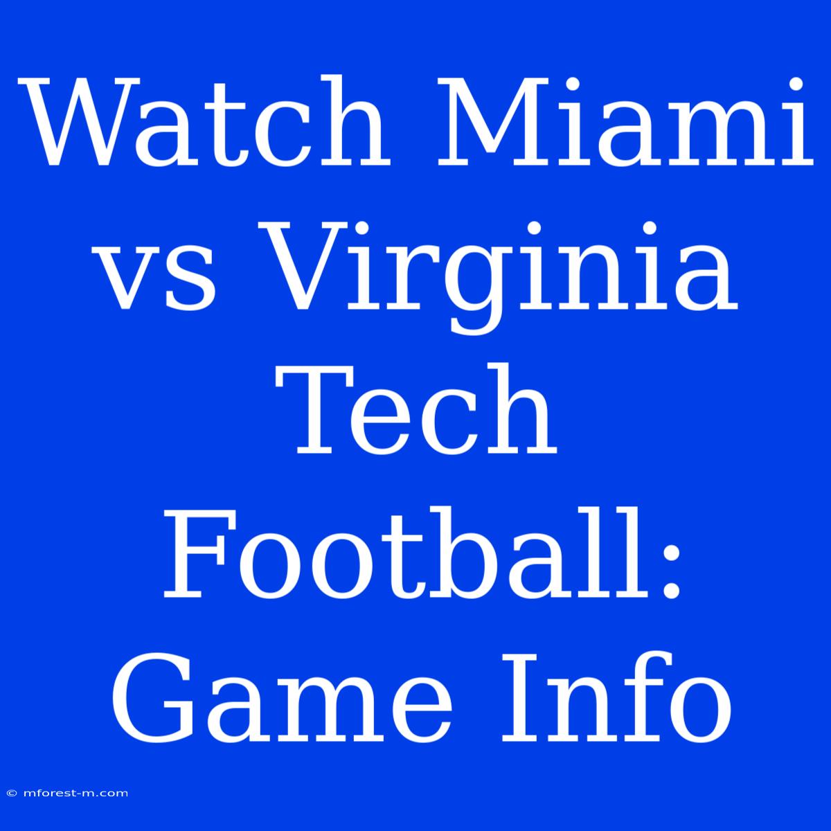 Watch Miami Vs Virginia Tech Football: Game Info