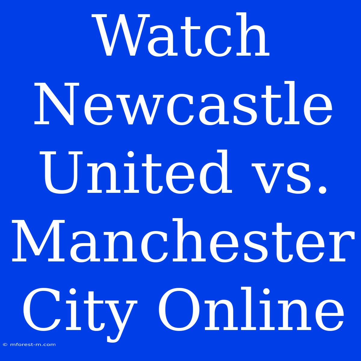 Watch Newcastle United Vs. Manchester City Online