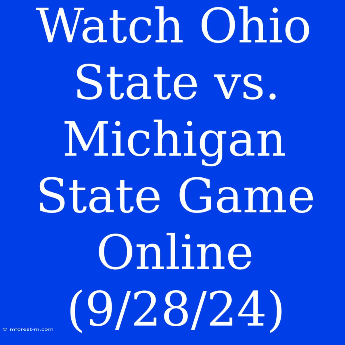 Watch Ohio State Vs. Michigan State Game Online (9/28/24) 