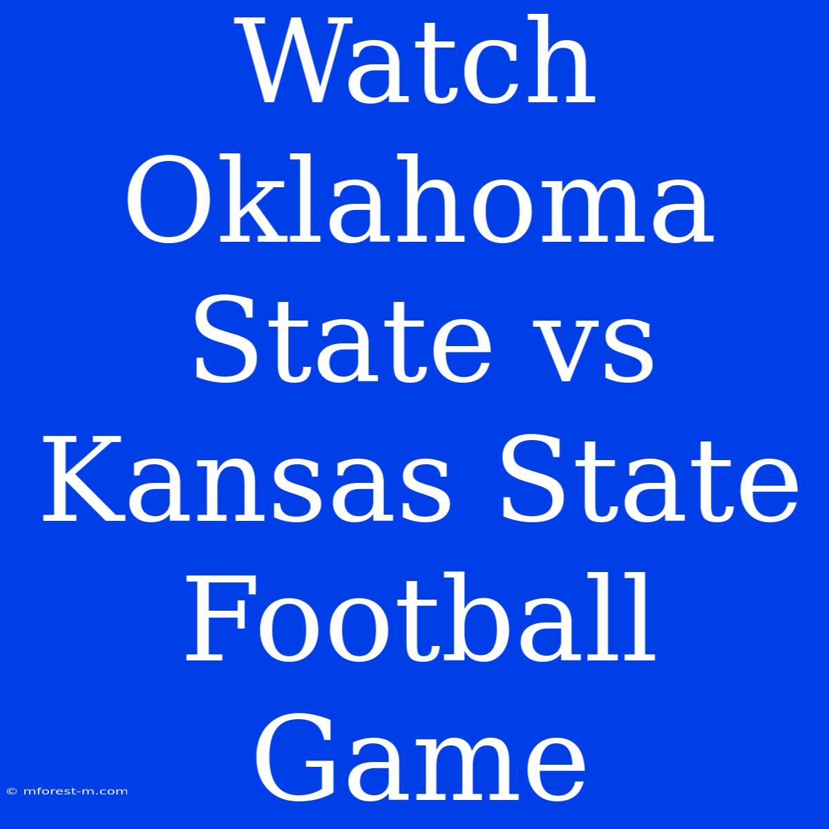 Watch Oklahoma State Vs Kansas State Football Game