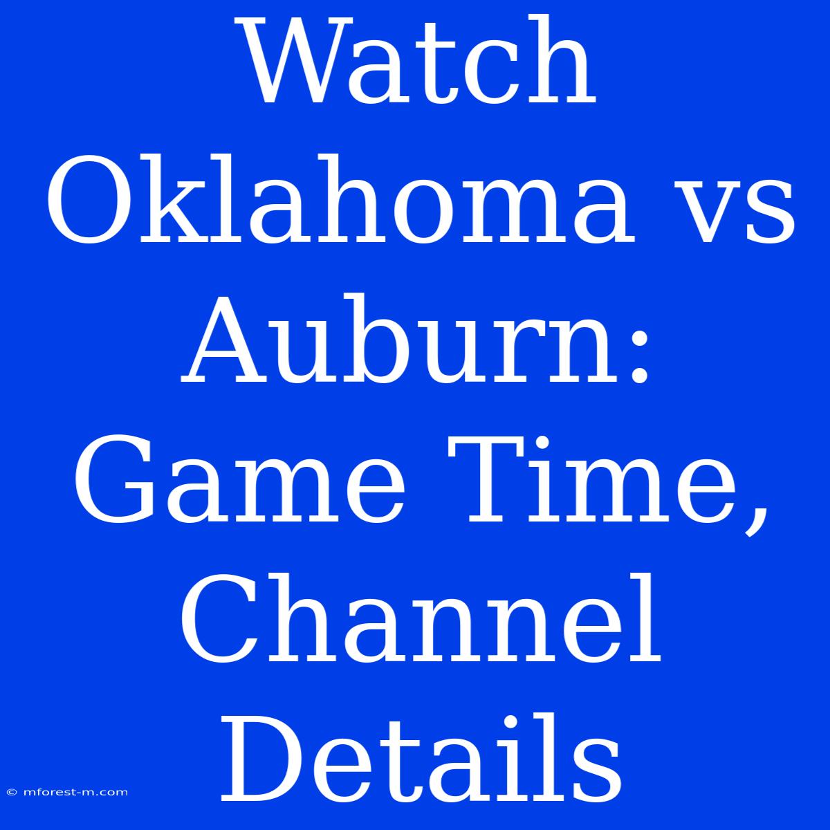 Watch Oklahoma Vs Auburn: Game Time, Channel Details