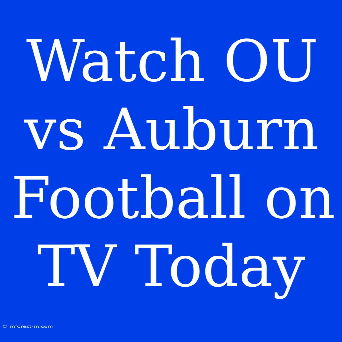 Watch OU Vs Auburn Football On TV Today 