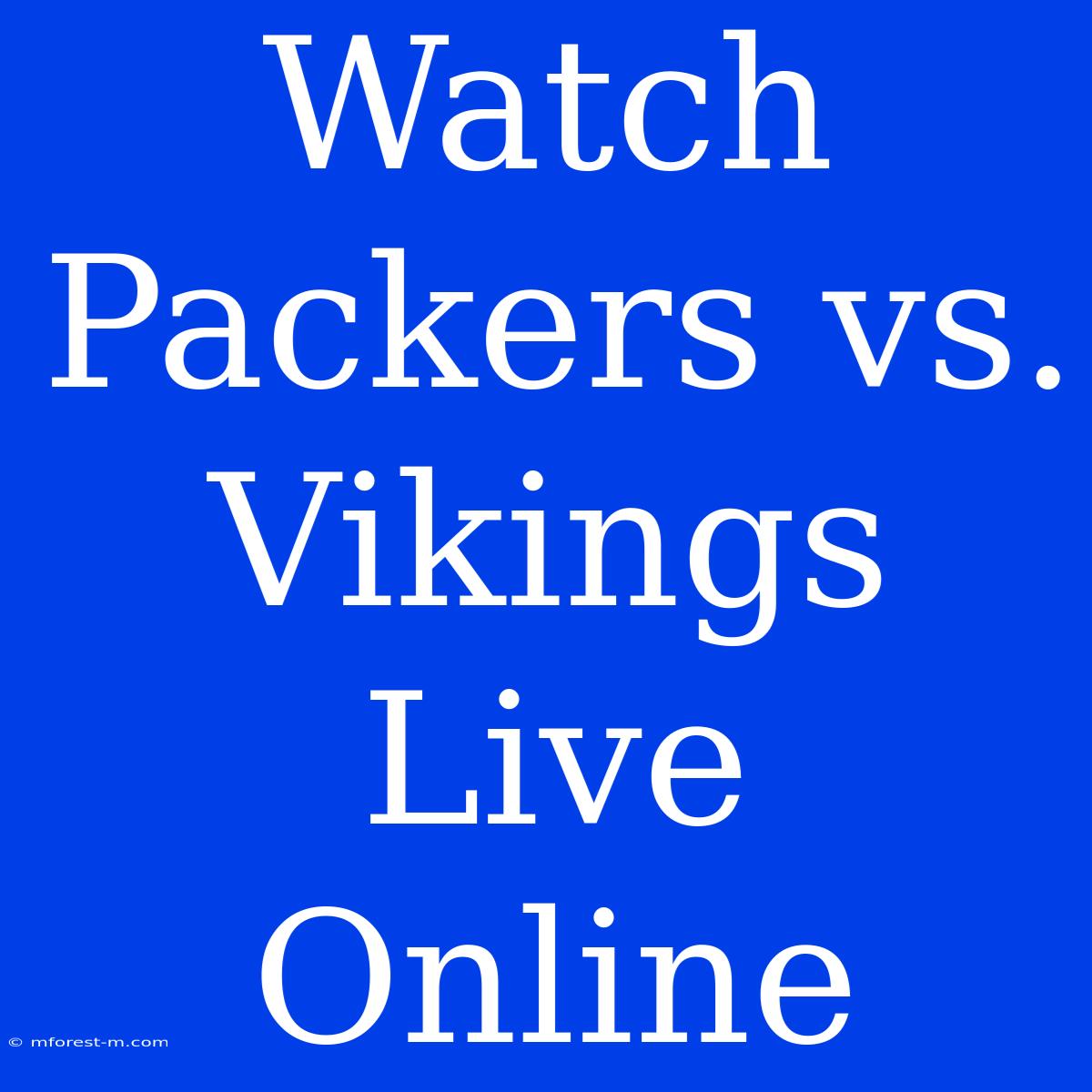 Watch Packers Vs. Vikings Live Online