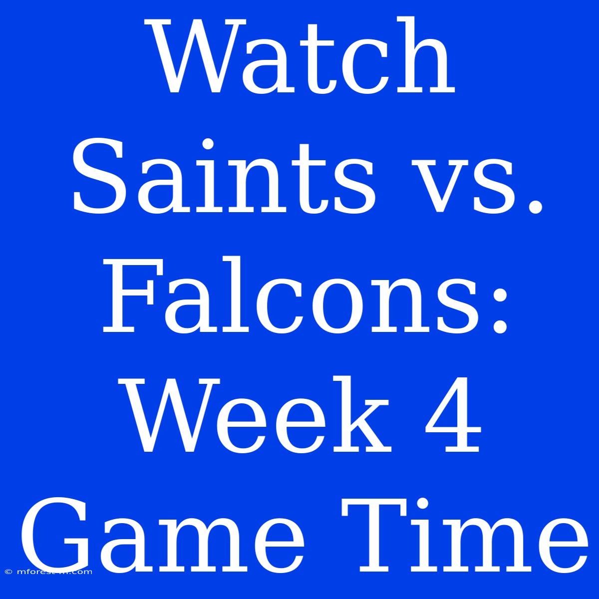 Watch Saints Vs. Falcons: Week 4 Game Time