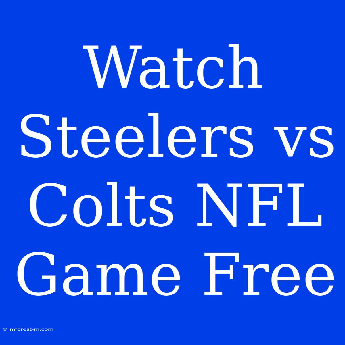 Watch Steelers Vs Colts NFL Game Free