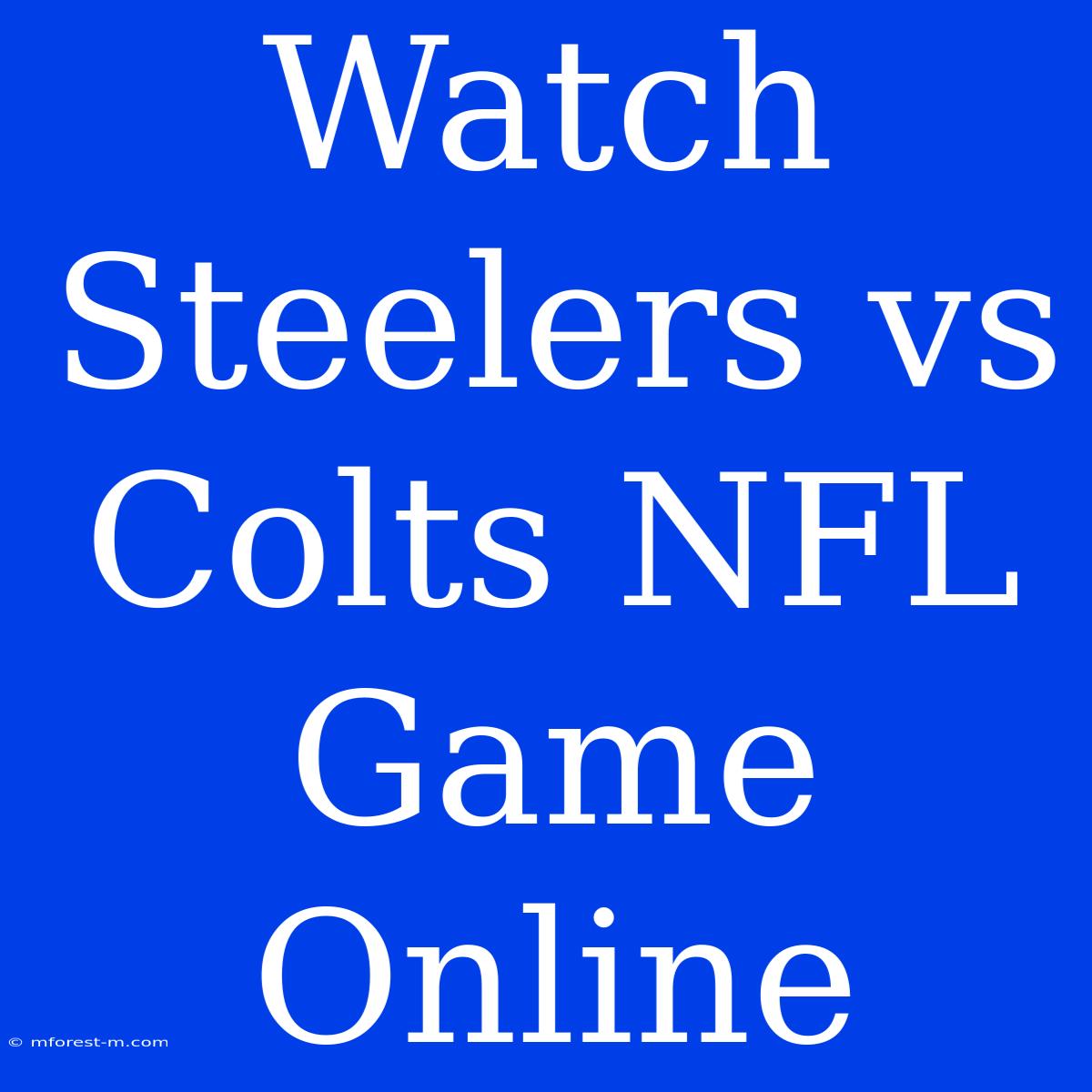 Watch Steelers Vs Colts NFL Game Online