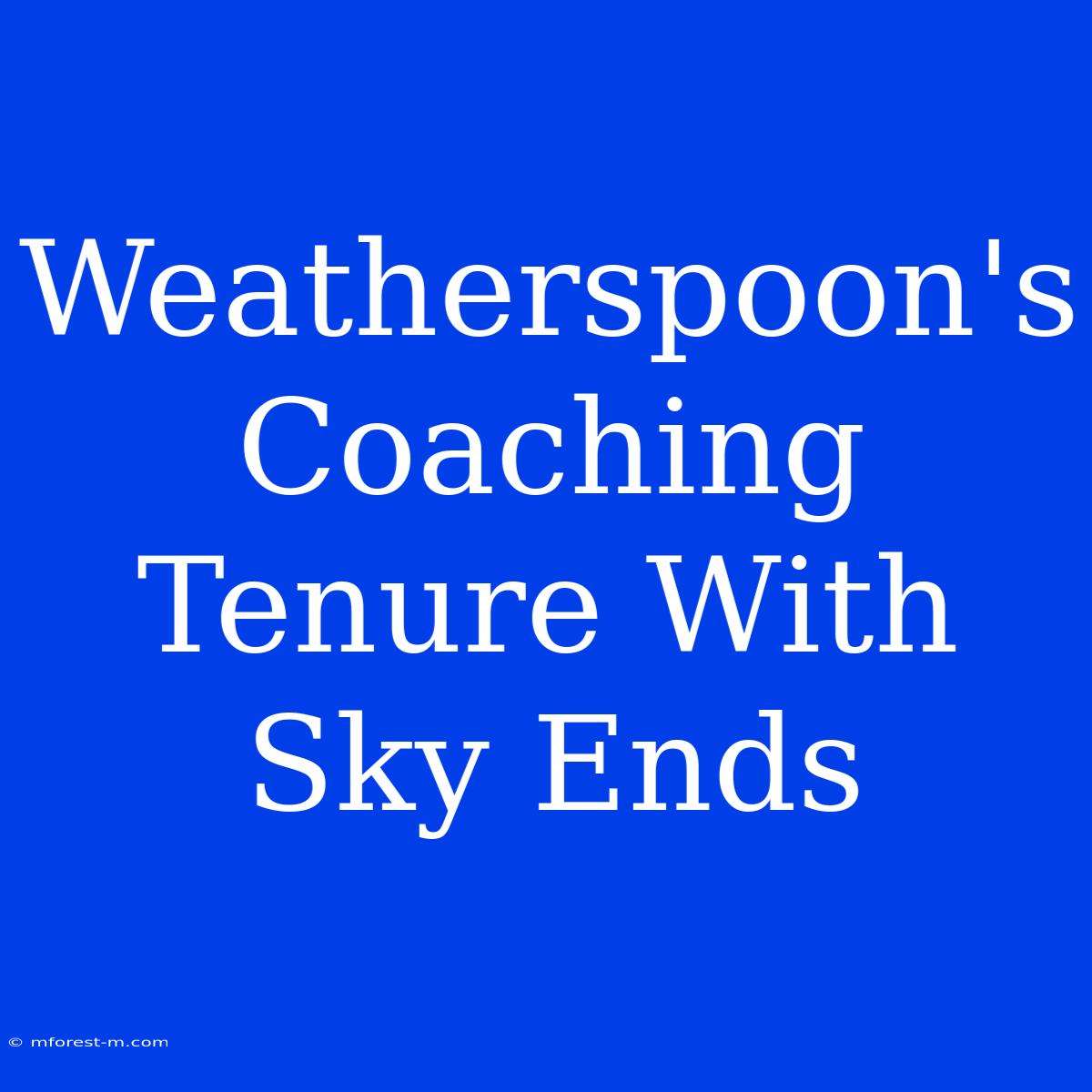 Weatherspoon's Coaching Tenure With Sky Ends