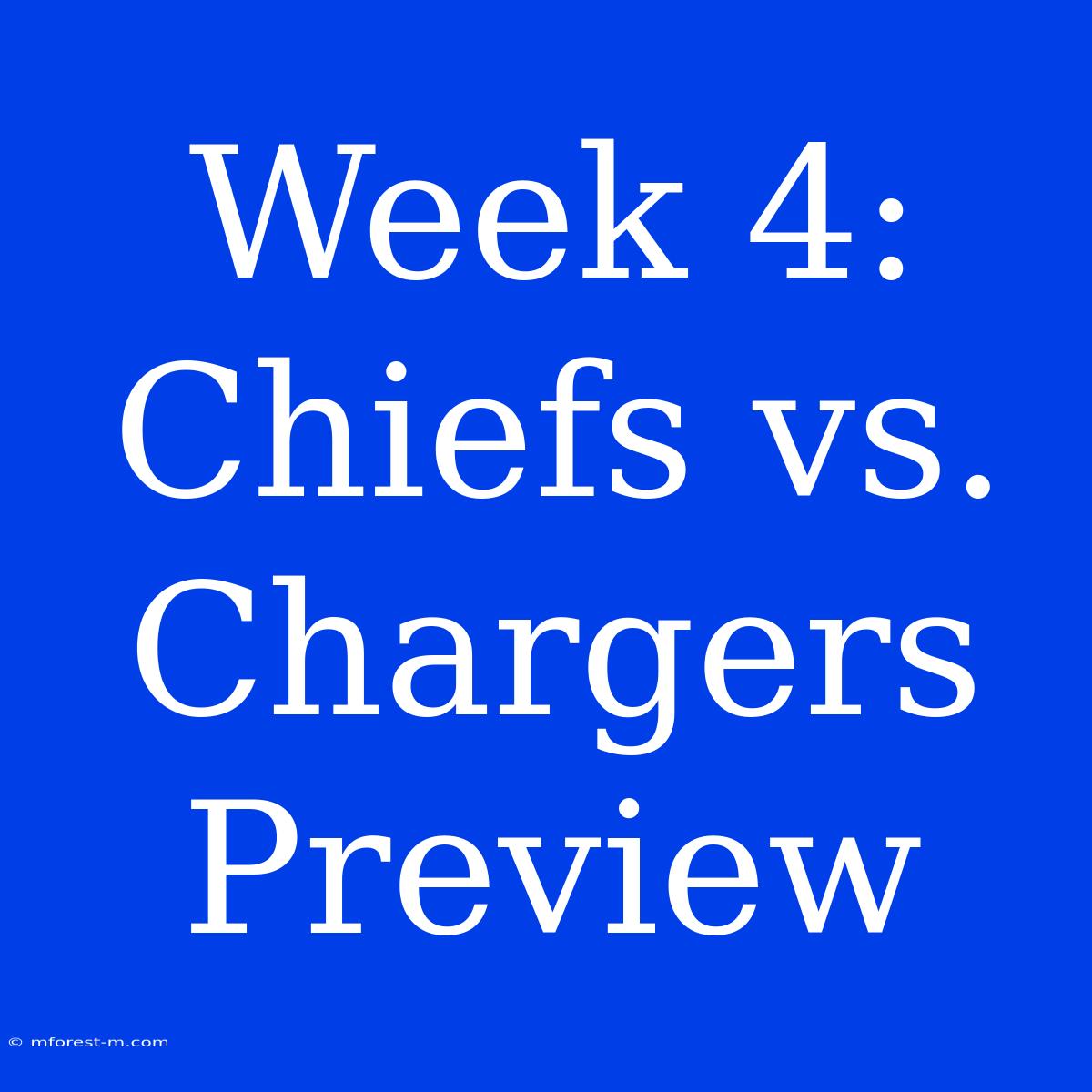 Week 4: Chiefs Vs. Chargers Preview