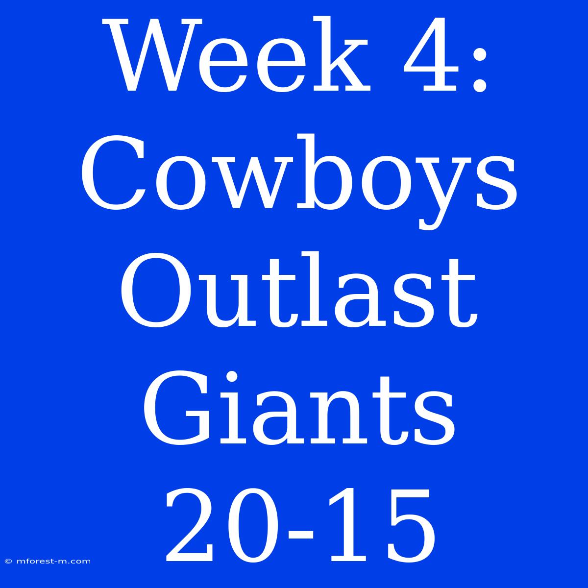 Week 4: Cowboys Outlast Giants 20-15 