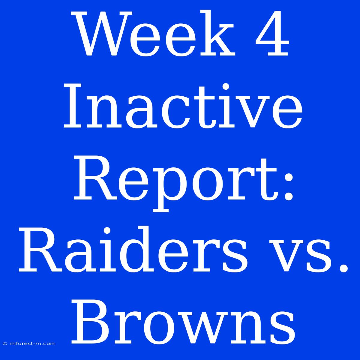 Week 4 Inactive Report: Raiders Vs. Browns