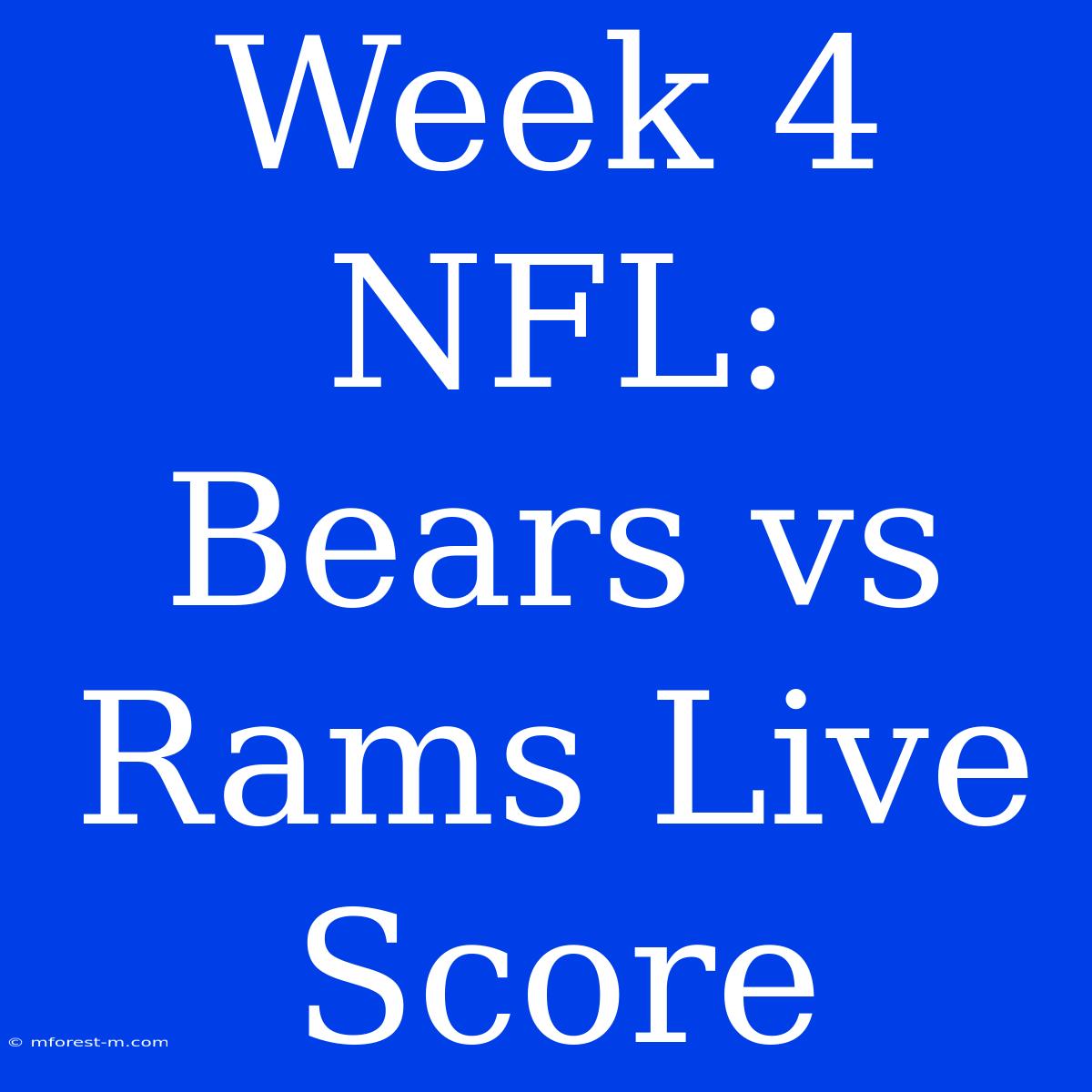 Week 4 NFL: Bears Vs Rams Live Score