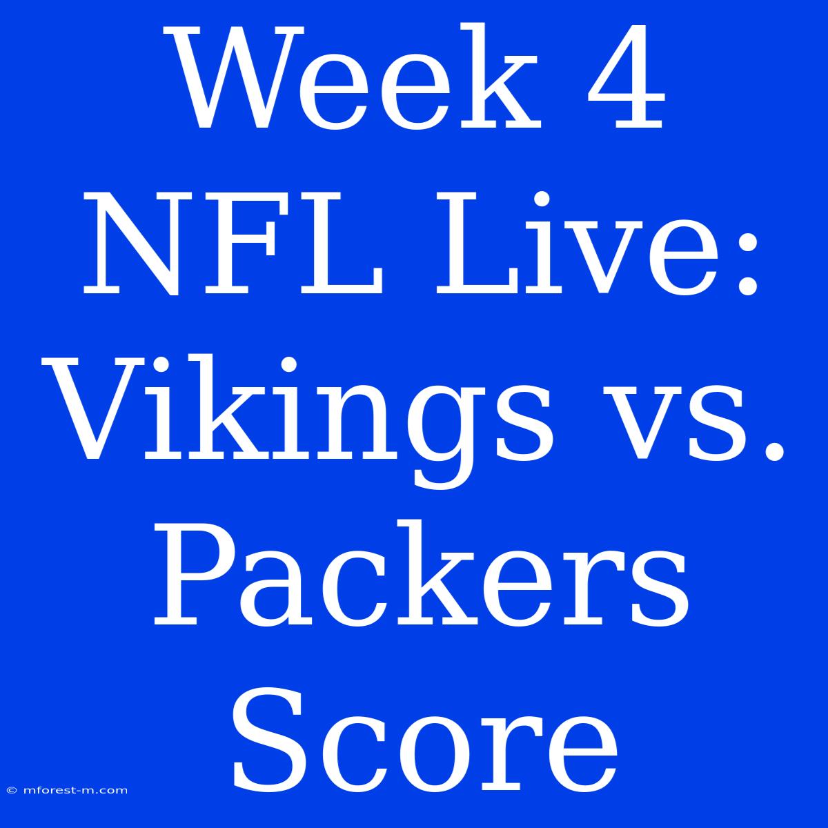 Week 4 NFL Live: Vikings Vs. Packers Score 