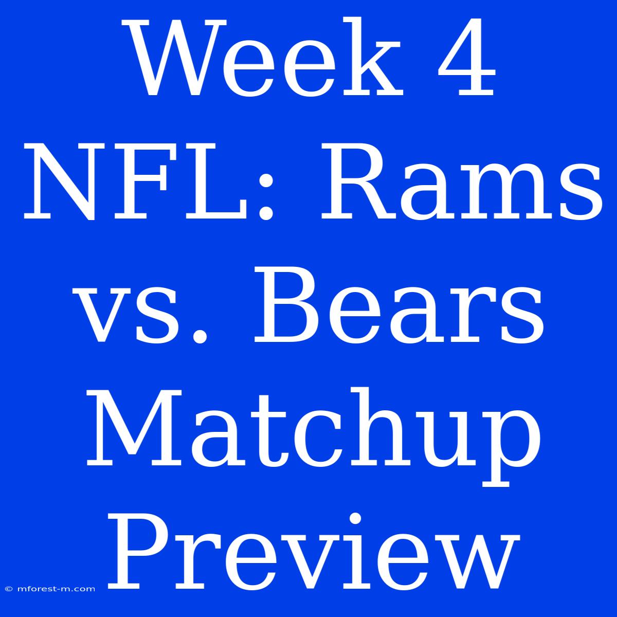 Week 4 NFL: Rams Vs. Bears Matchup Preview