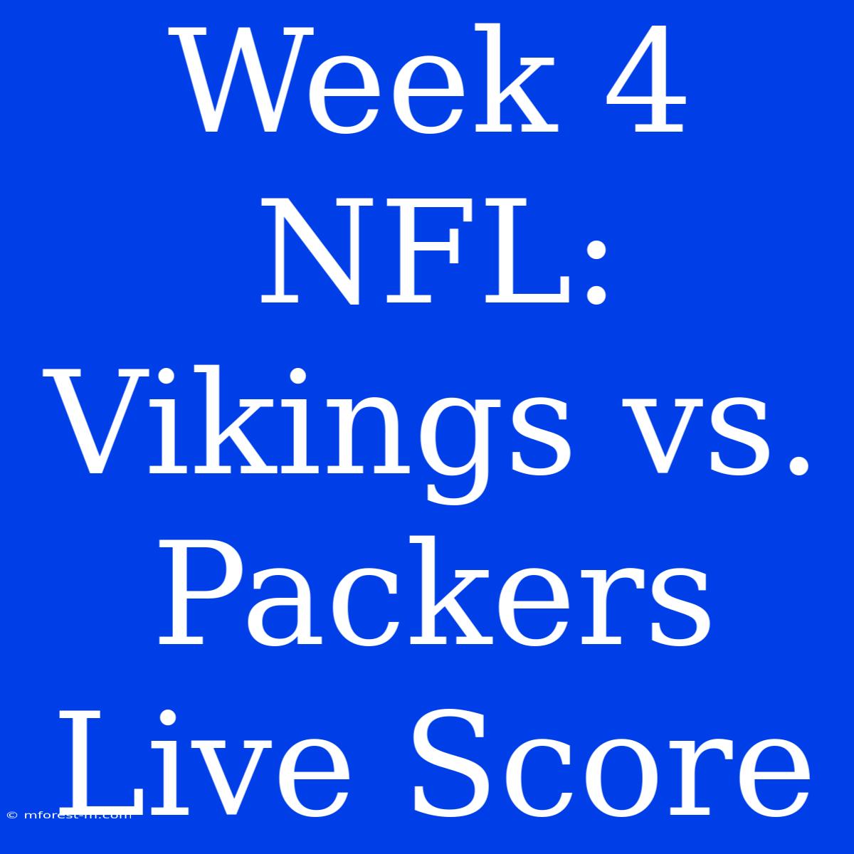 Week 4 NFL: Vikings Vs. Packers Live Score