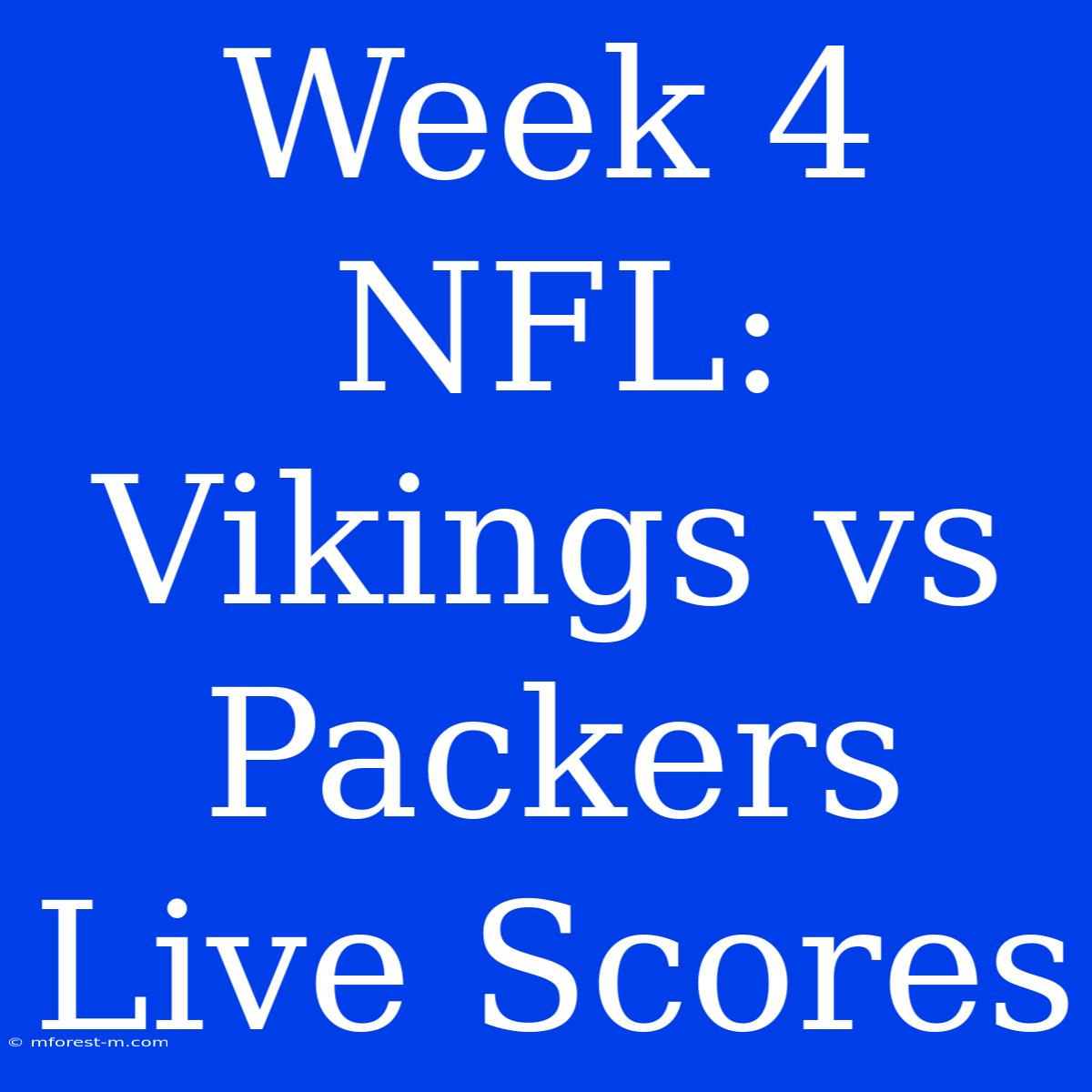 Week 4 NFL: Vikings Vs Packers Live Scores