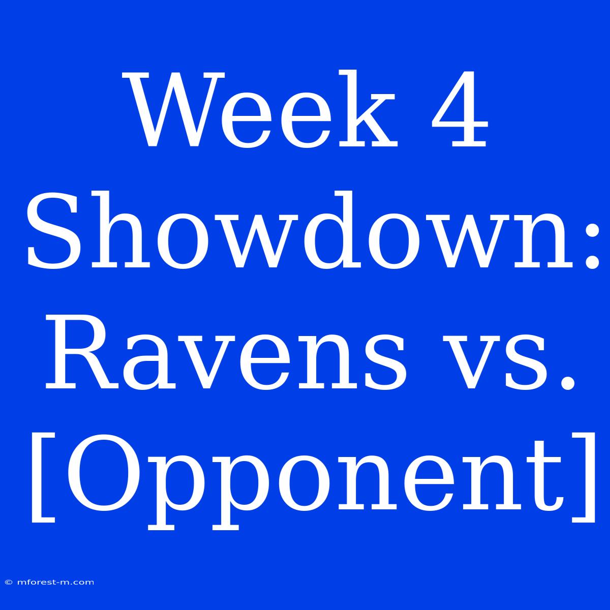 Week 4 Showdown: Ravens Vs. [Opponent]