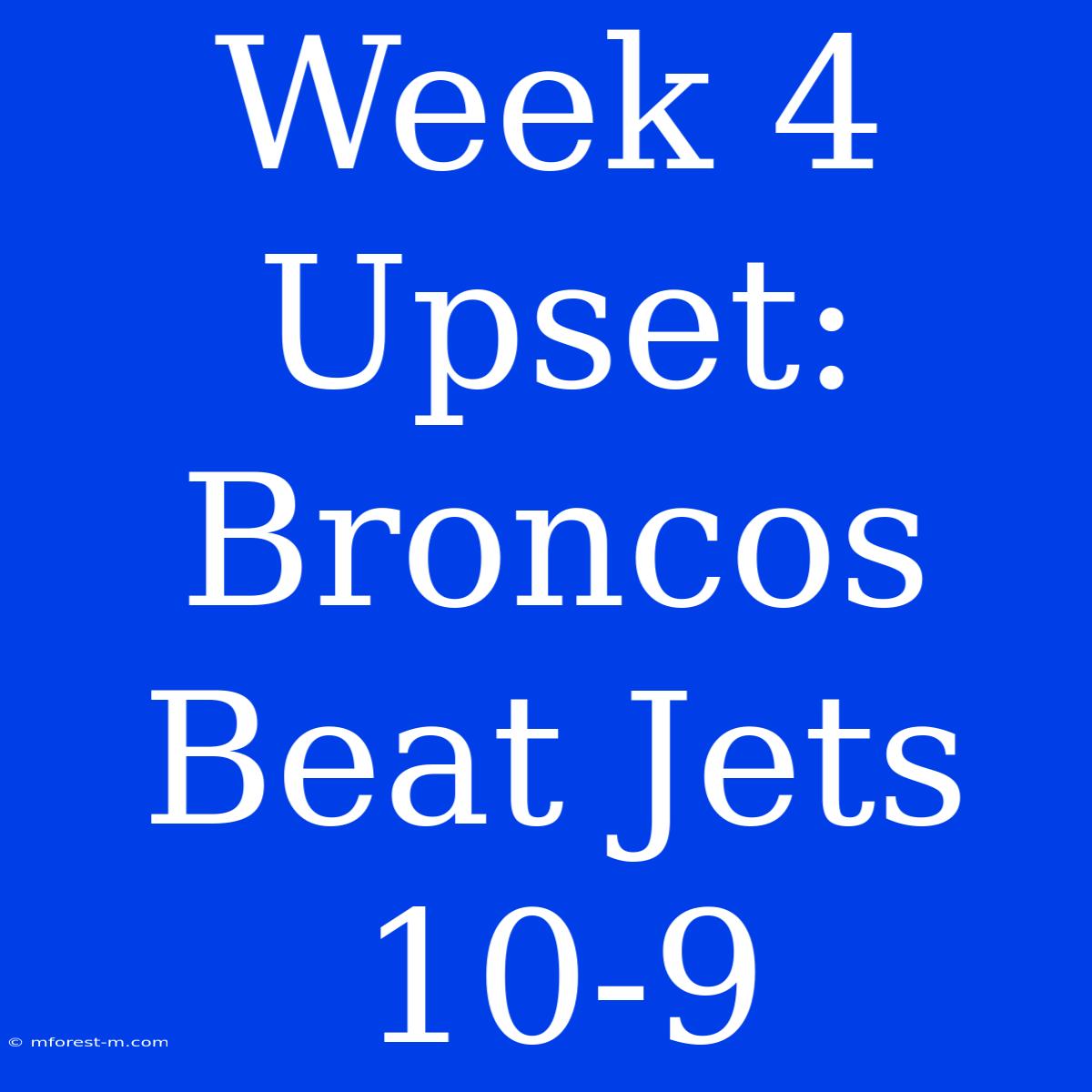 Week 4 Upset: Broncos Beat Jets 10-9 