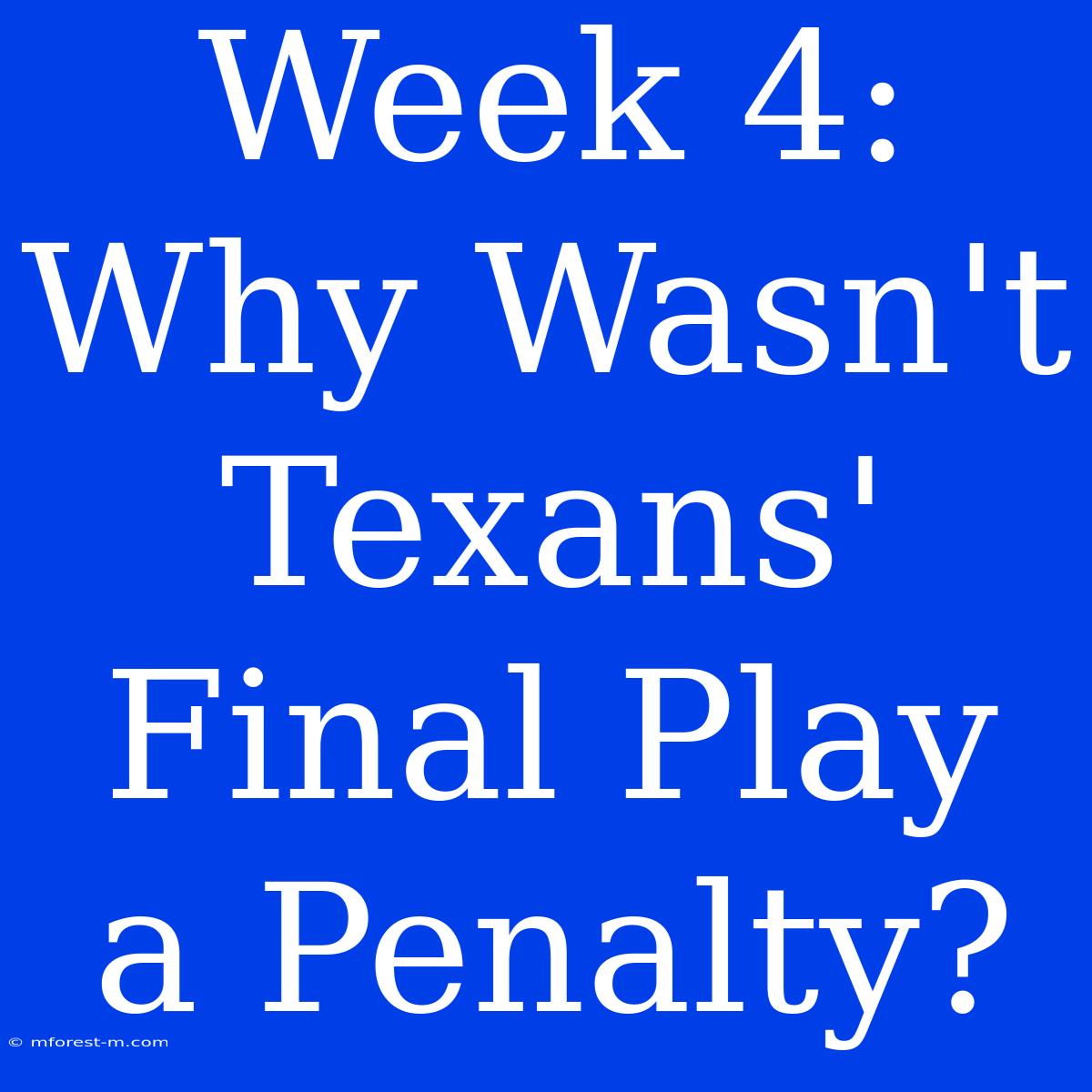 Week 4: Why Wasn't Texans' Final Play A Penalty?