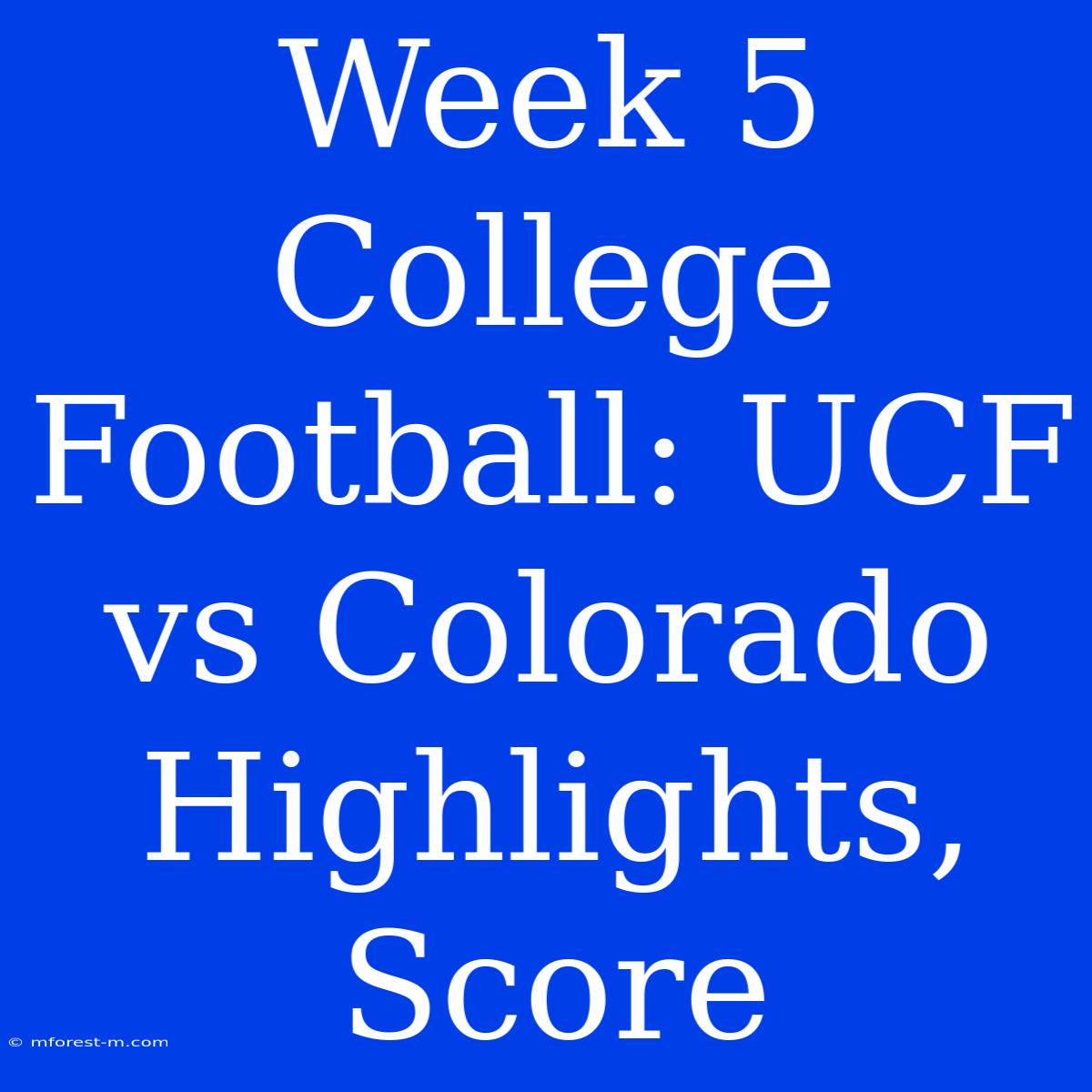 Week 5 College Football: UCF Vs Colorado Highlights, Score