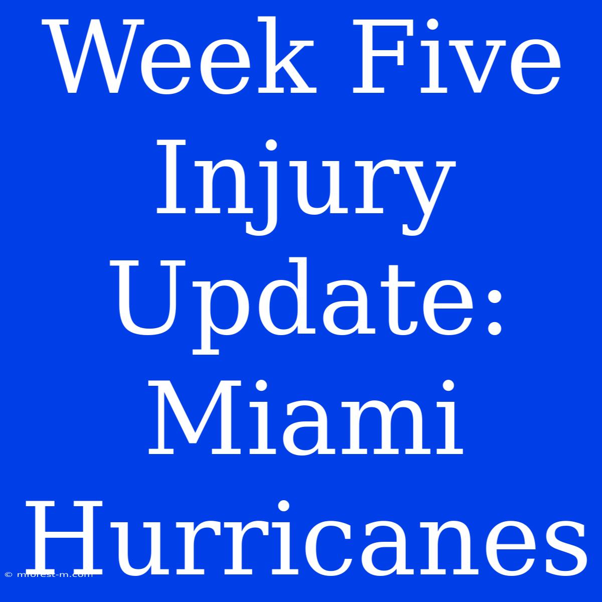 Week Five Injury Update: Miami Hurricanes