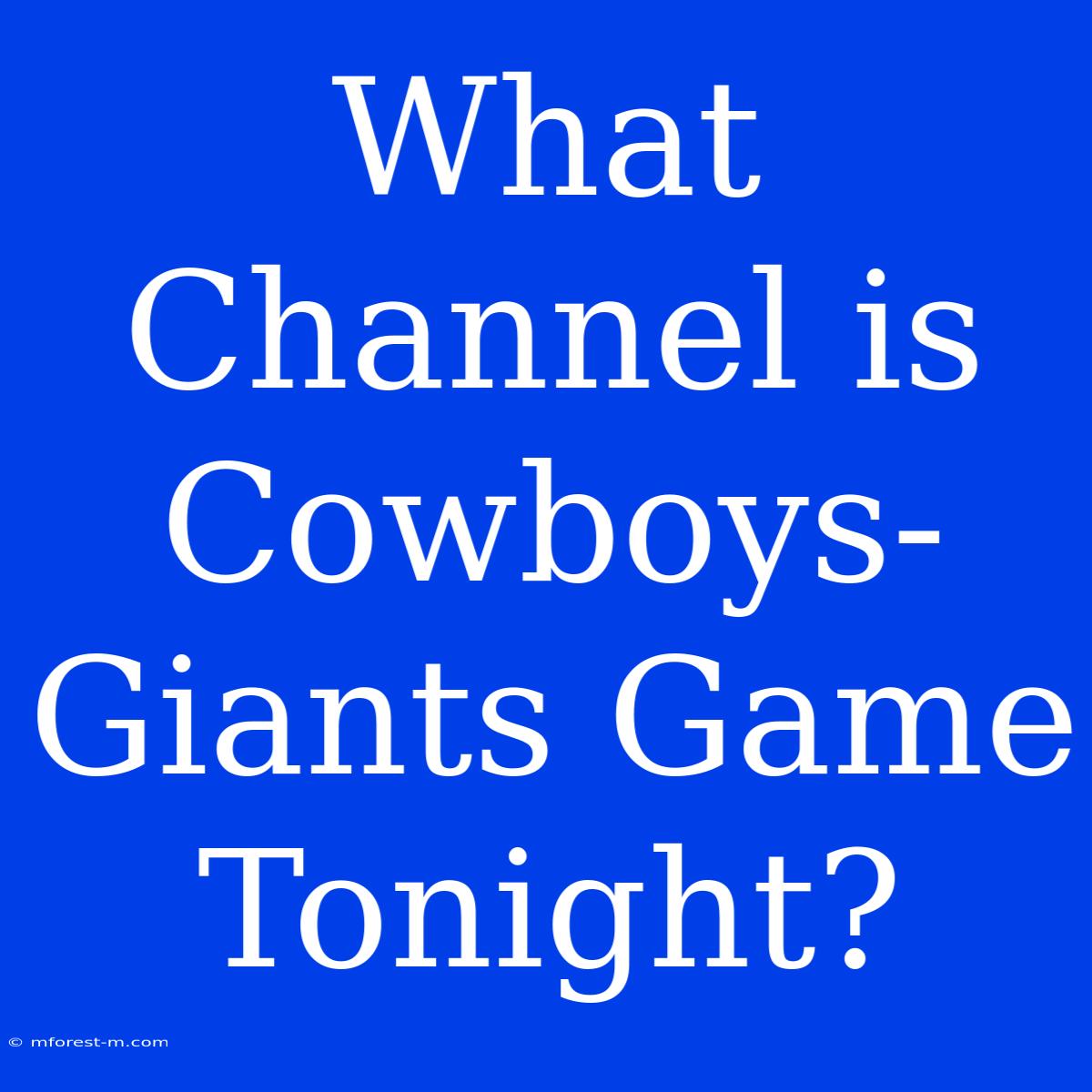 What Channel Is Cowboys-Giants Game Tonight?