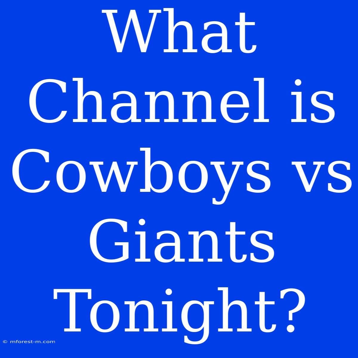 What Channel Is Cowboys Vs Giants Tonight?