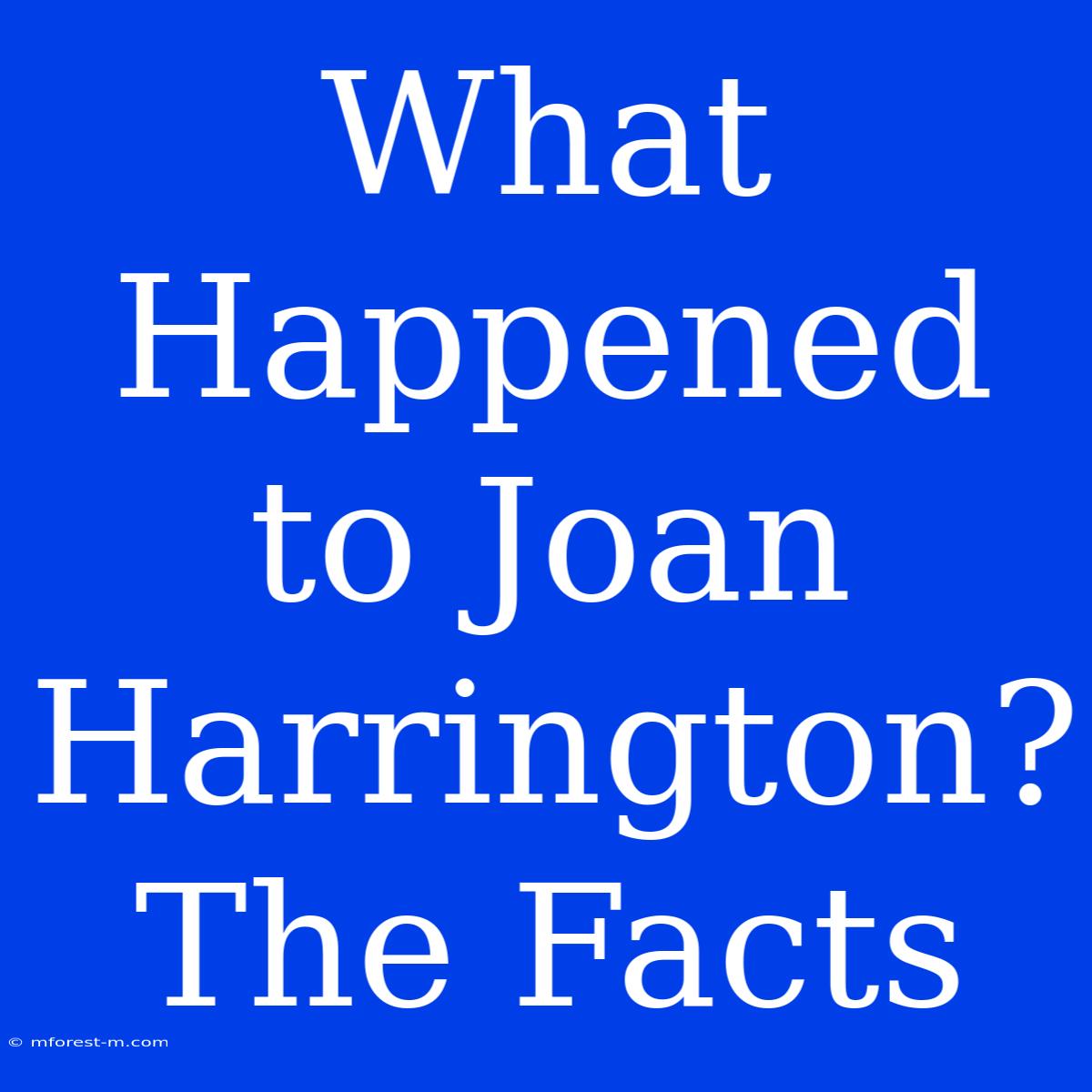 What Happened To Joan Harrington? The Facts