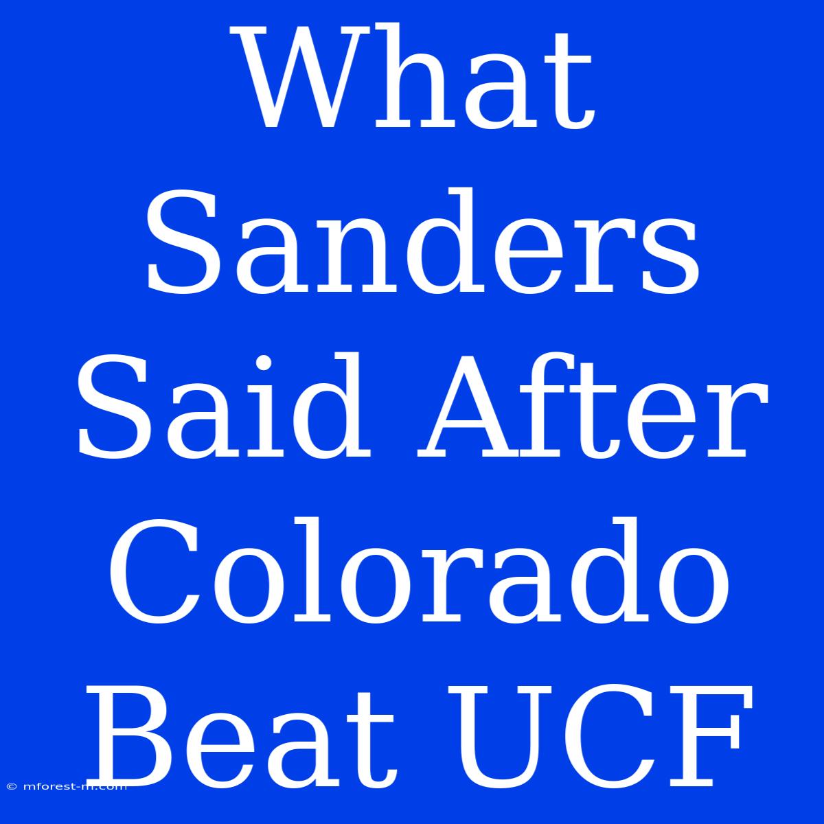 What Sanders Said After Colorado Beat UCF