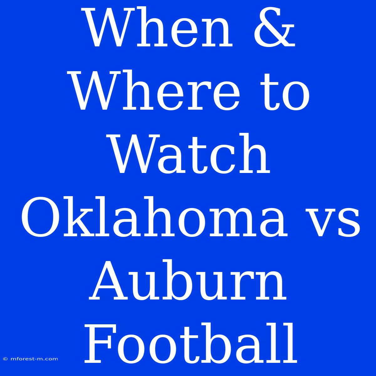 When & Where To Watch Oklahoma Vs Auburn Football