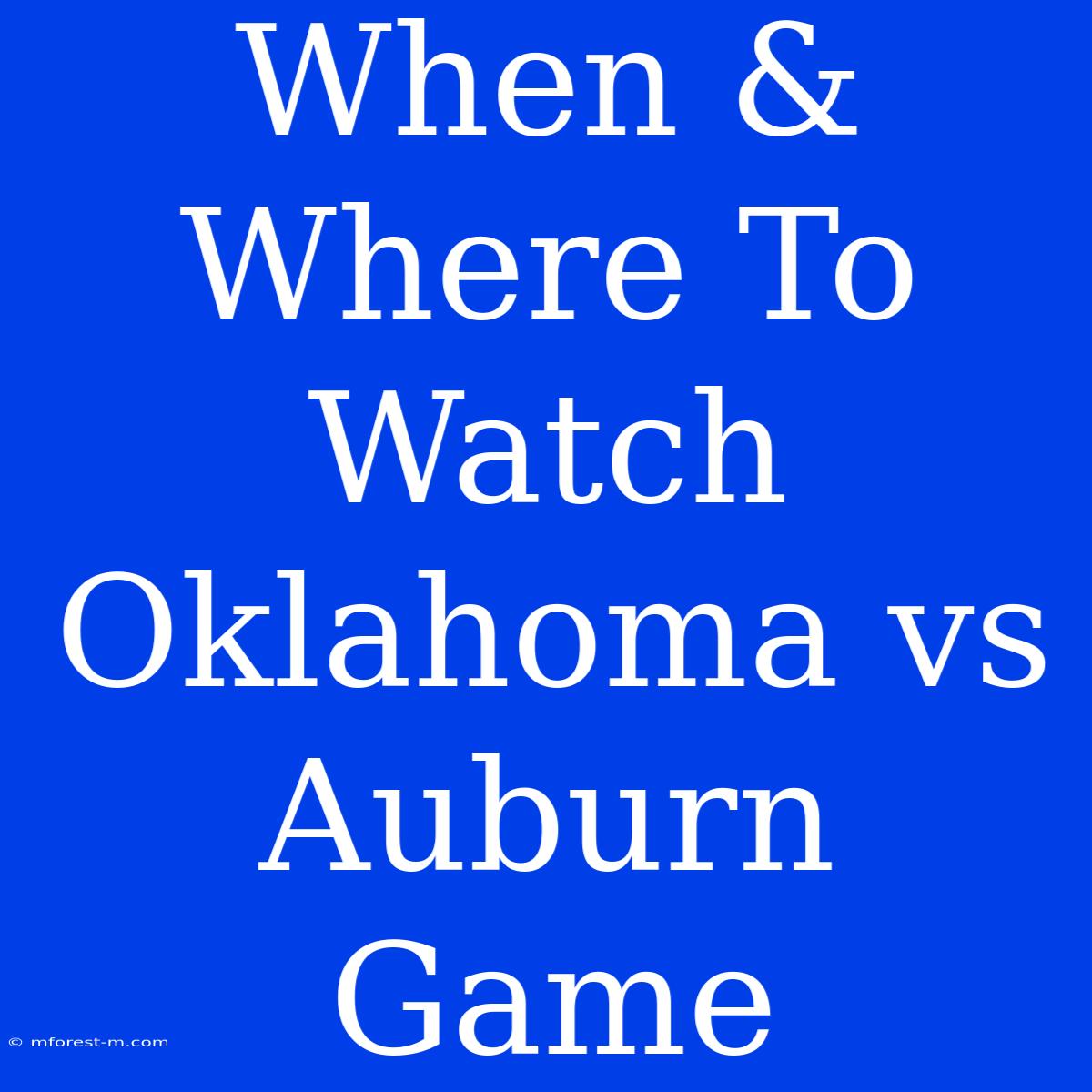 When & Where To Watch Oklahoma Vs Auburn Game