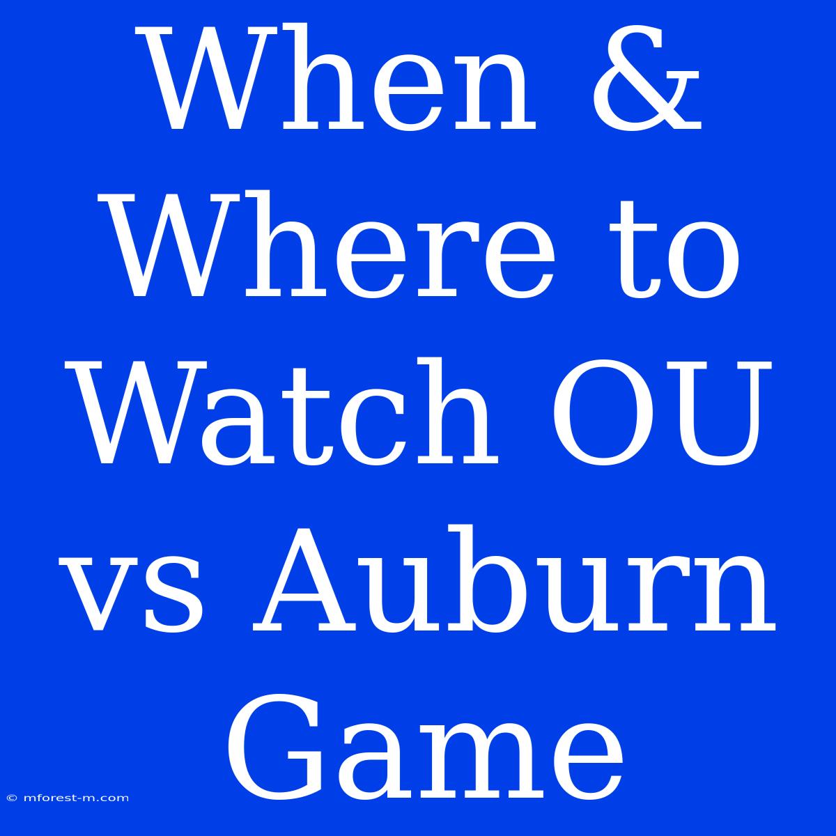 When & Where To Watch OU Vs Auburn Game