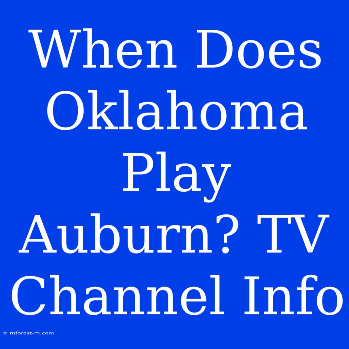 When Does Oklahoma Play Auburn? TV Channel Info