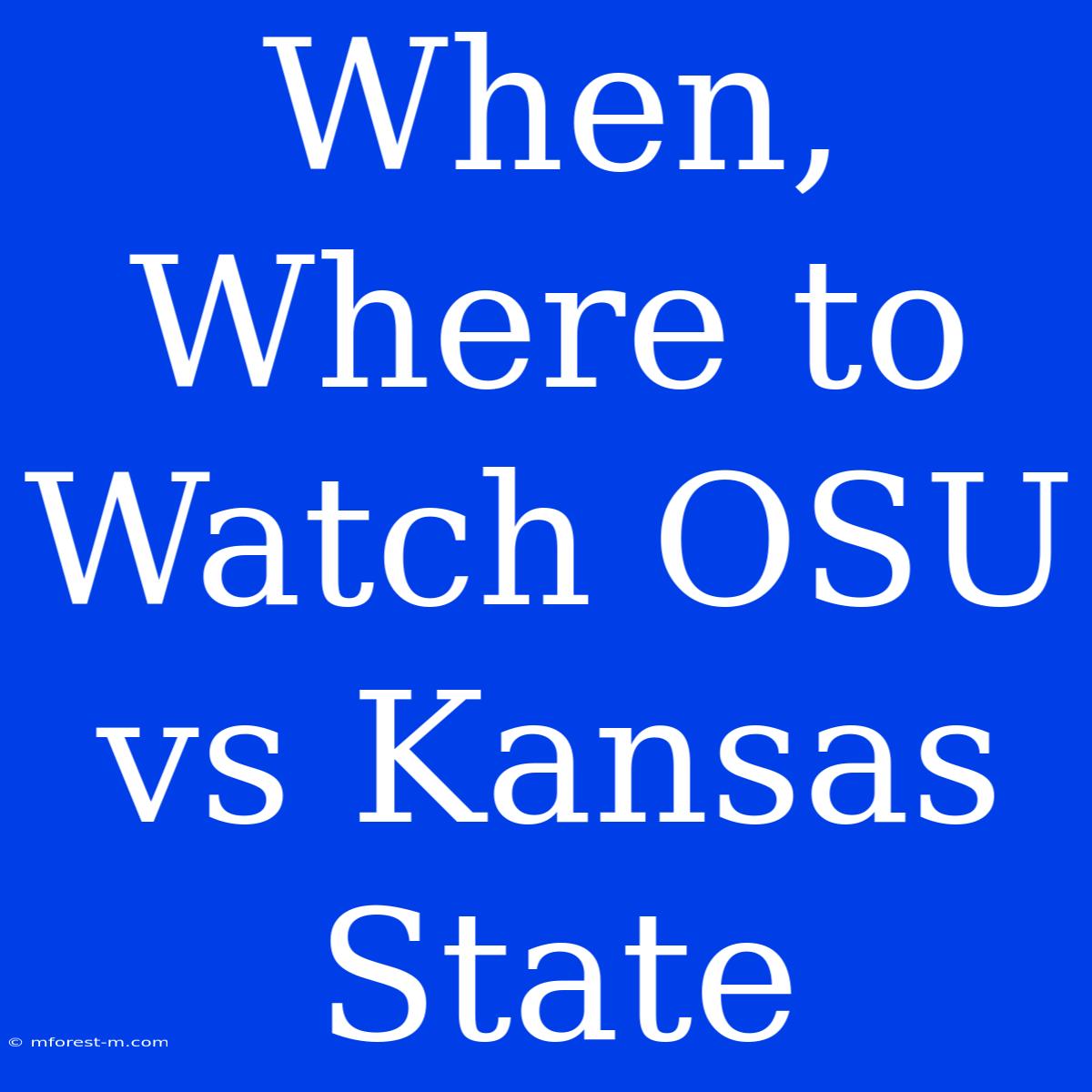 When, Where To Watch OSU Vs Kansas State