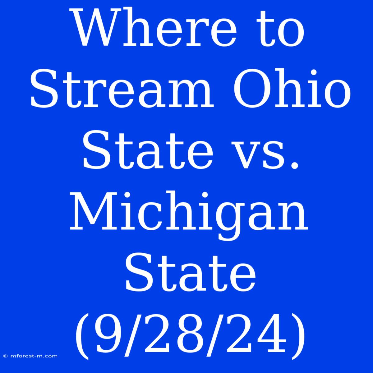 Where To Stream Ohio State Vs. Michigan State (9/28/24)