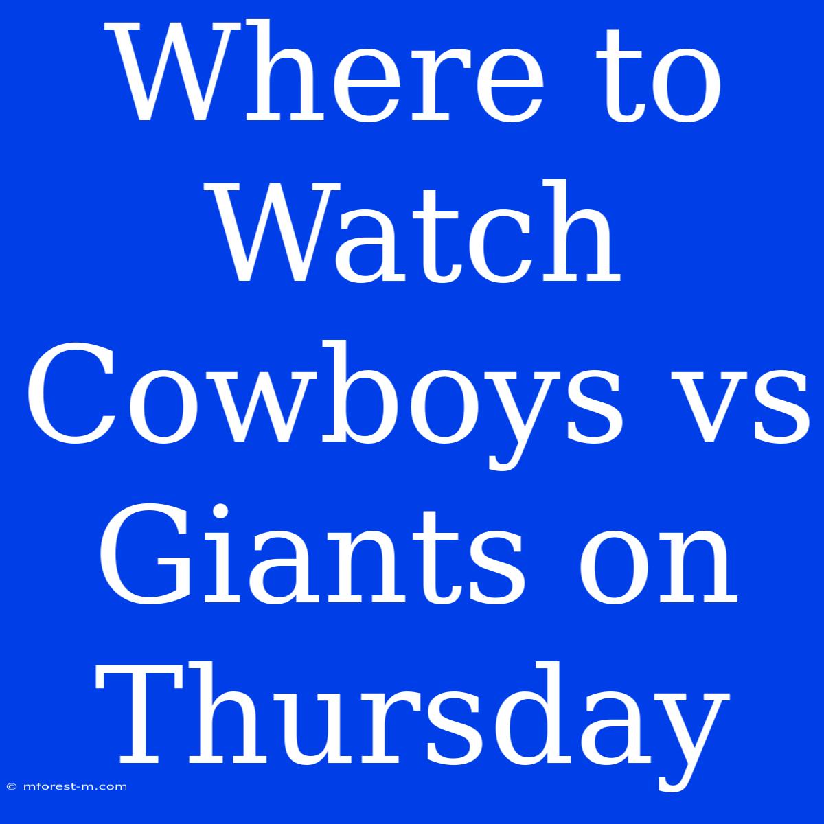 Where To Watch Cowboys Vs Giants On Thursday