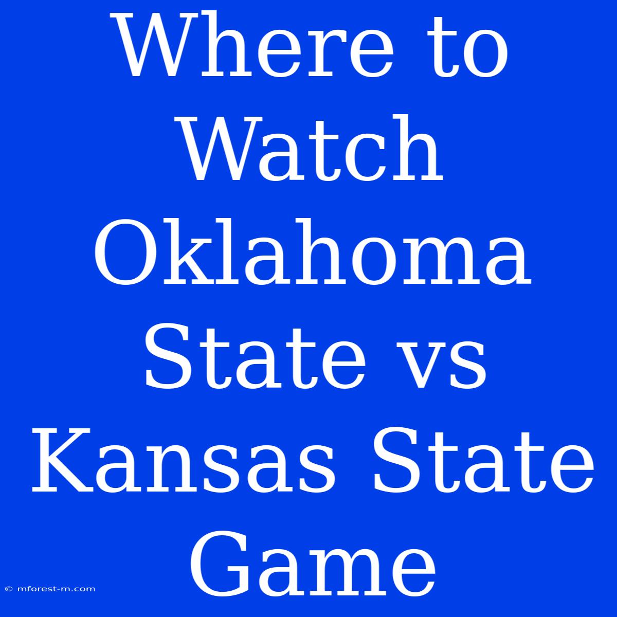 Where To Watch Oklahoma State Vs Kansas State Game