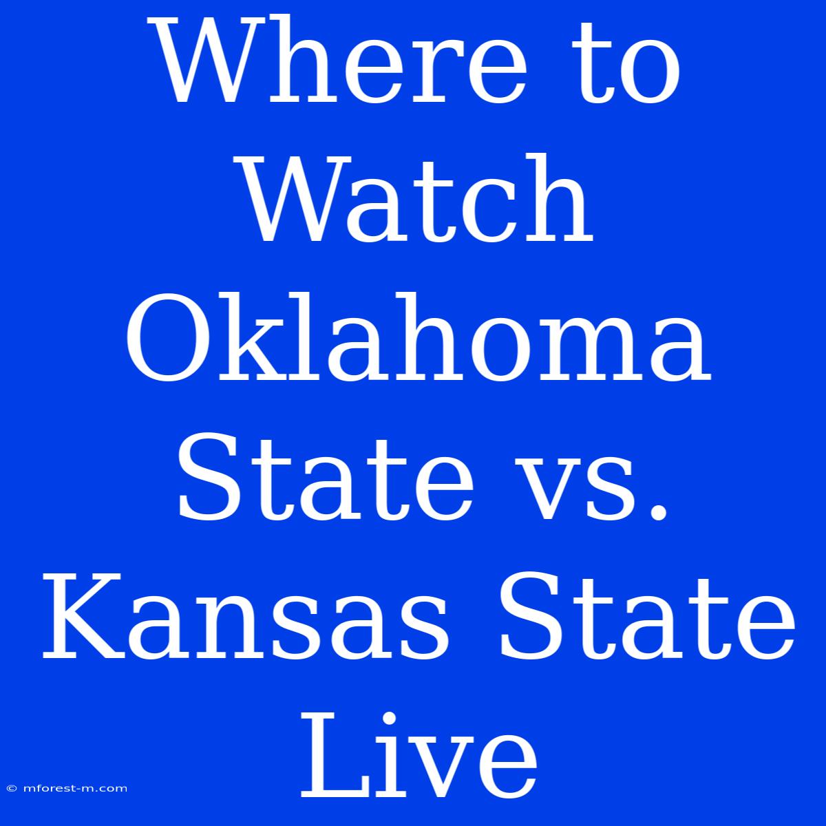 Where To Watch Oklahoma State Vs. Kansas State Live