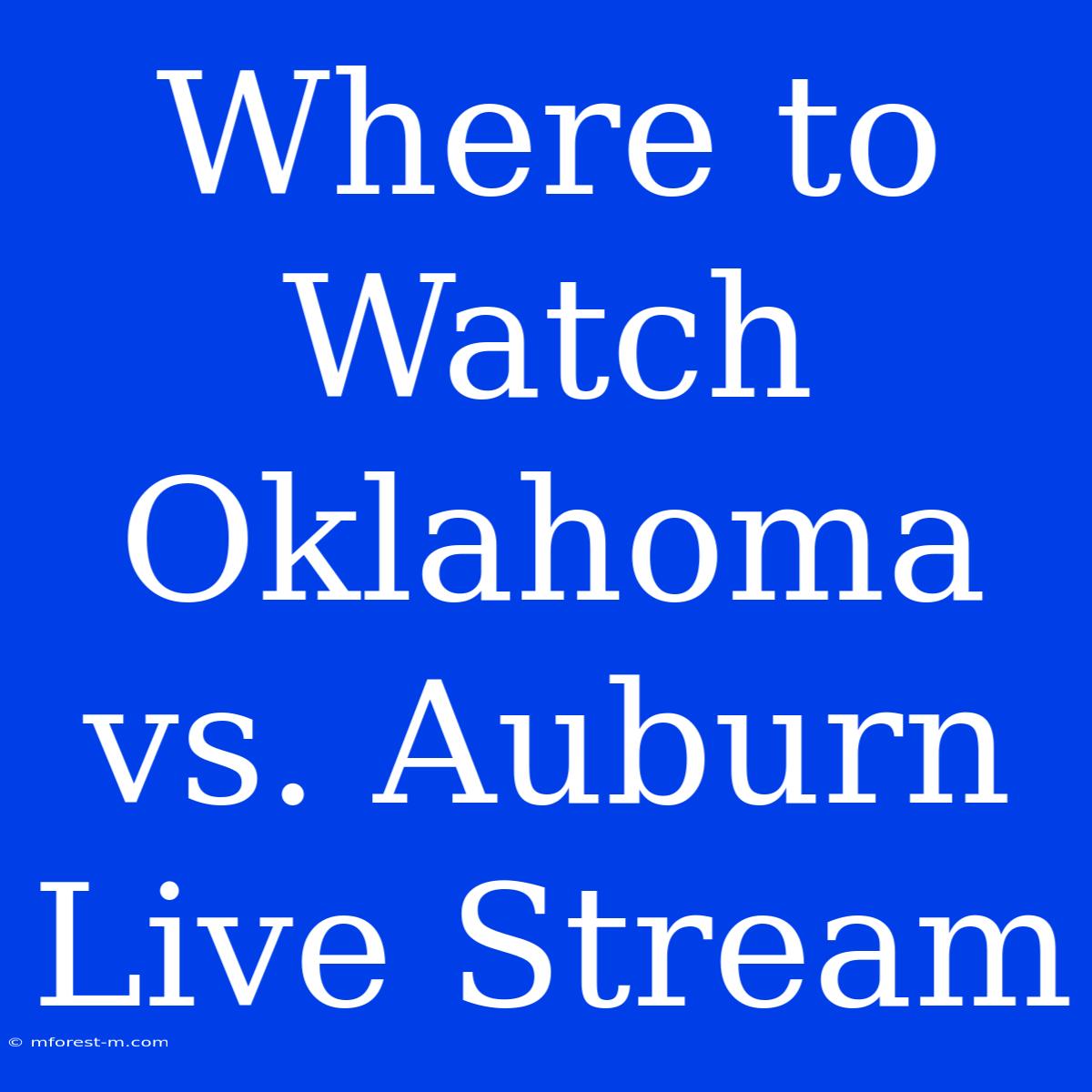 Where To Watch Oklahoma Vs. Auburn Live Stream