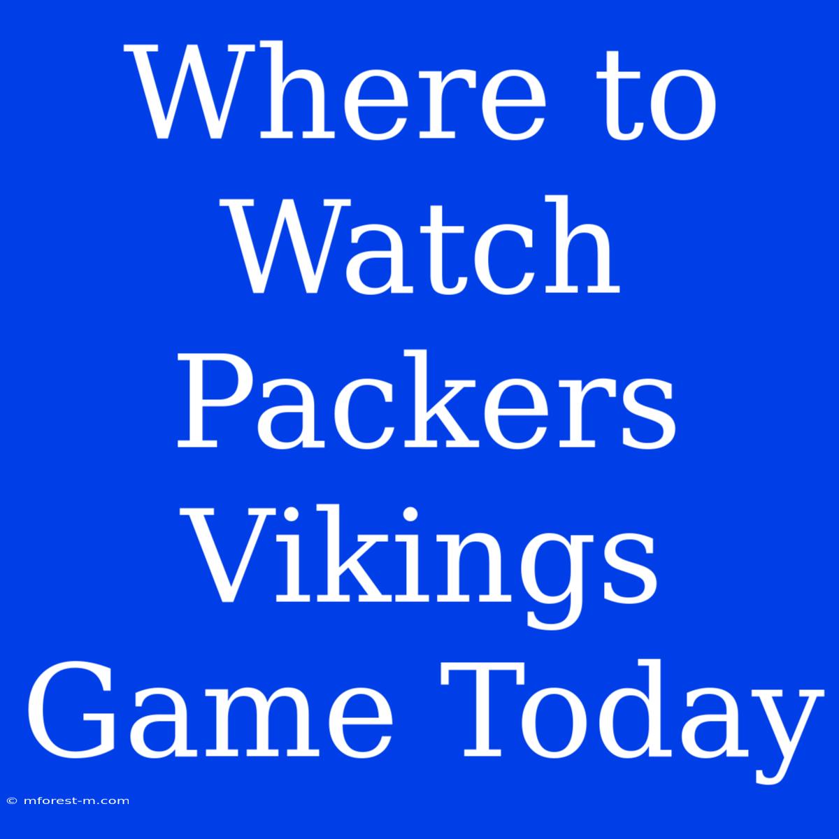 Where To Watch Packers Vikings Game Today