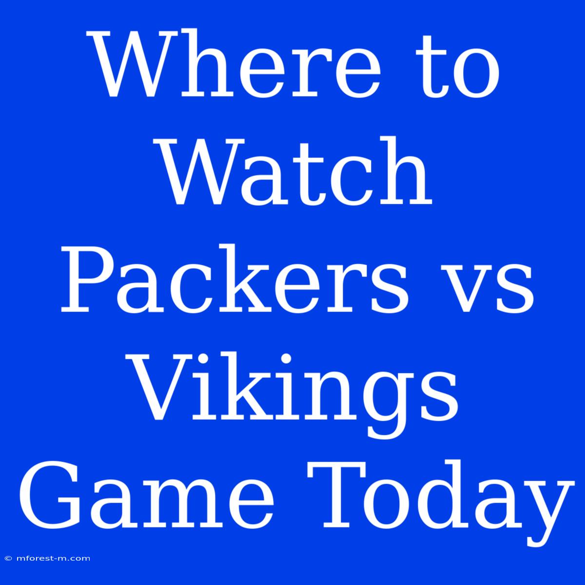 Where To Watch Packers Vs Vikings Game Today