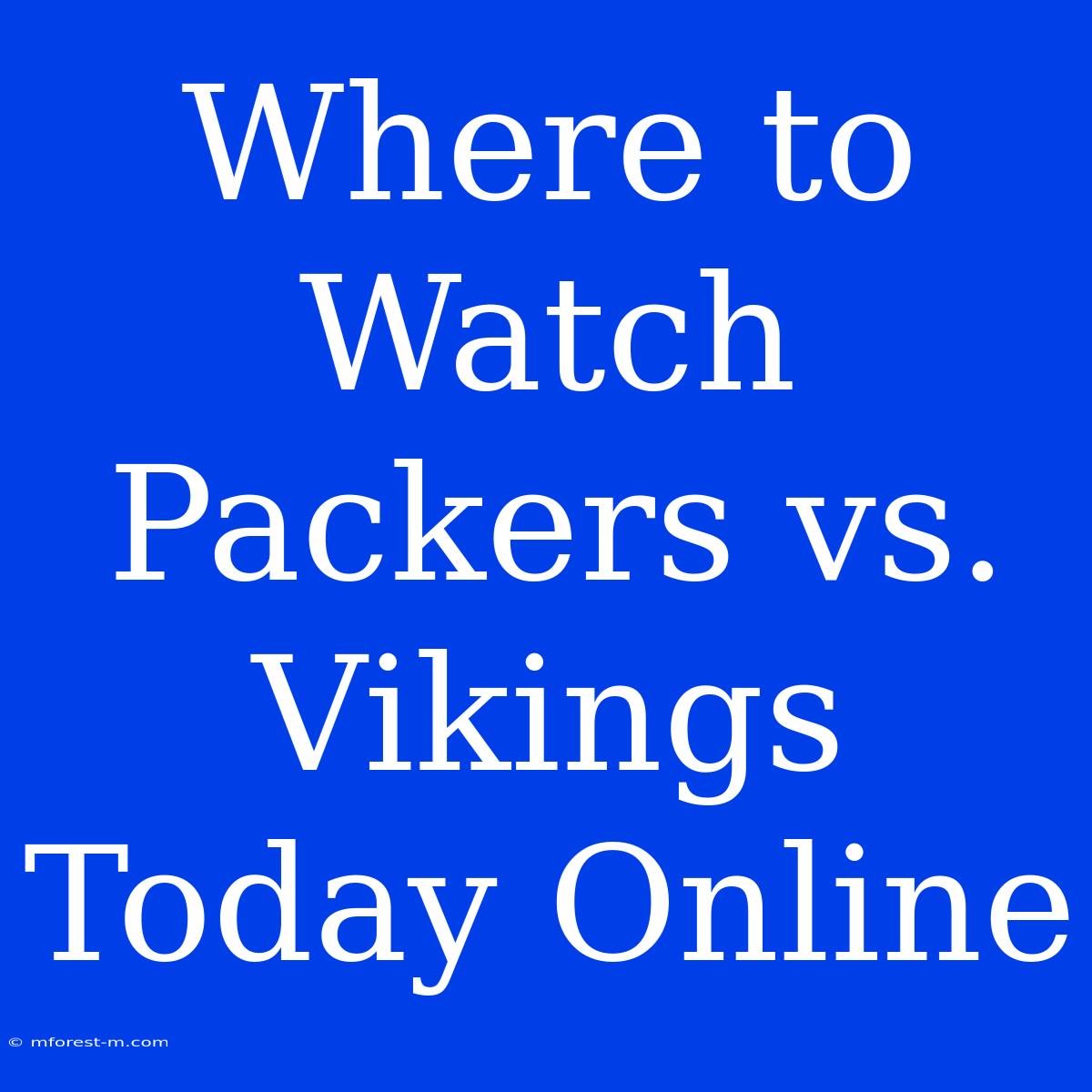 Where To Watch Packers Vs. Vikings Today Online 